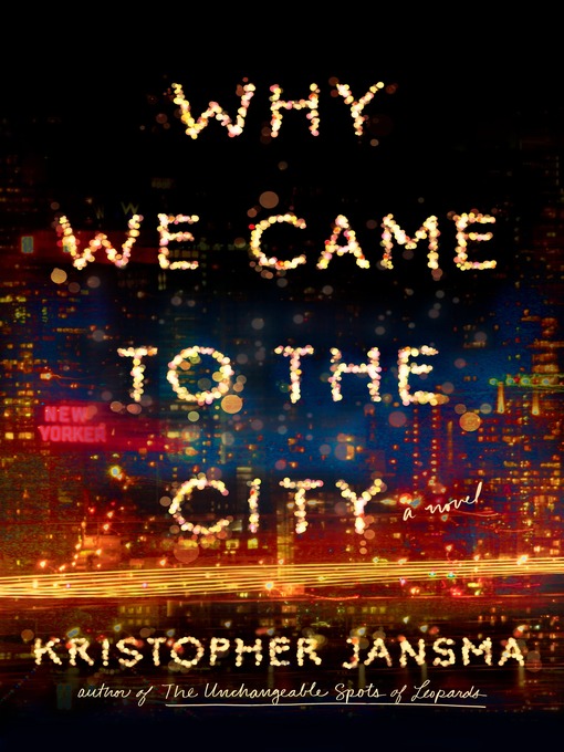 Title details for Why We Came to the City by Kristopher Jansma - Available